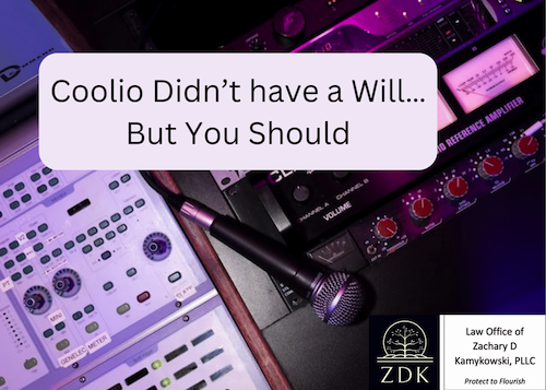 Coolio Didn’t have a Will…But You Should