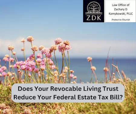 wildflowers with distant water scene: Does Your Revocable Living Trust Reduce Your Federal Estate Tax Bill