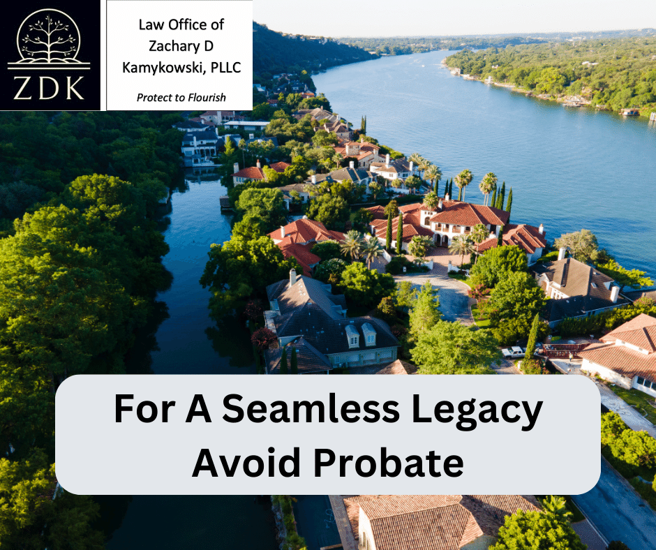 Austin lakeside mansions: For A Seamless Legacy Avoid Probate