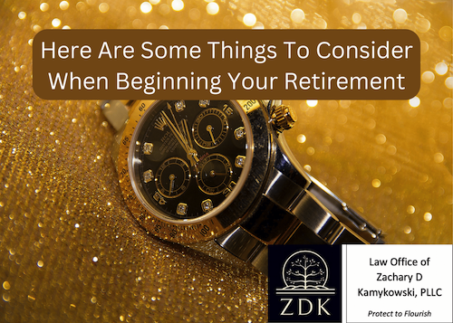 Here Are Some Things To Consider When Beginning Your Retirement