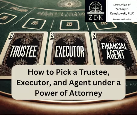 casino cards with name of fiduciaries: How to Pick a Fiduciary Trustee, Executor, and Agent under a Power of Attorney