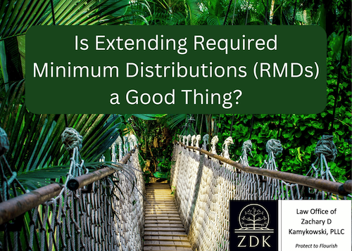 Is Extending Required Minimum Distributions (RMDs) a Good Thing