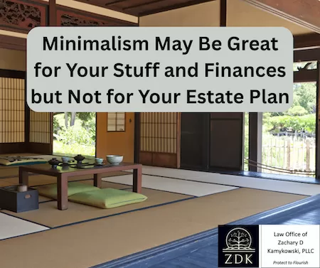 Minimalism May Be Minimalist Japanese home: Great for Your Stuff and Finances but Not for Your Estate Plan