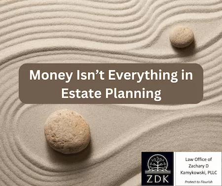 zen garden: Money Isn’t Everything in Estate Planning