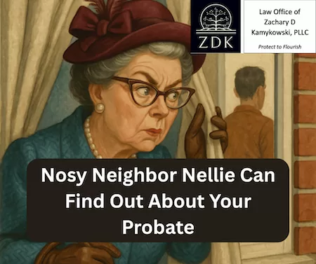 Neighbor spying: Nosy Neighbor Nellie Can Find Out About Your Probate
