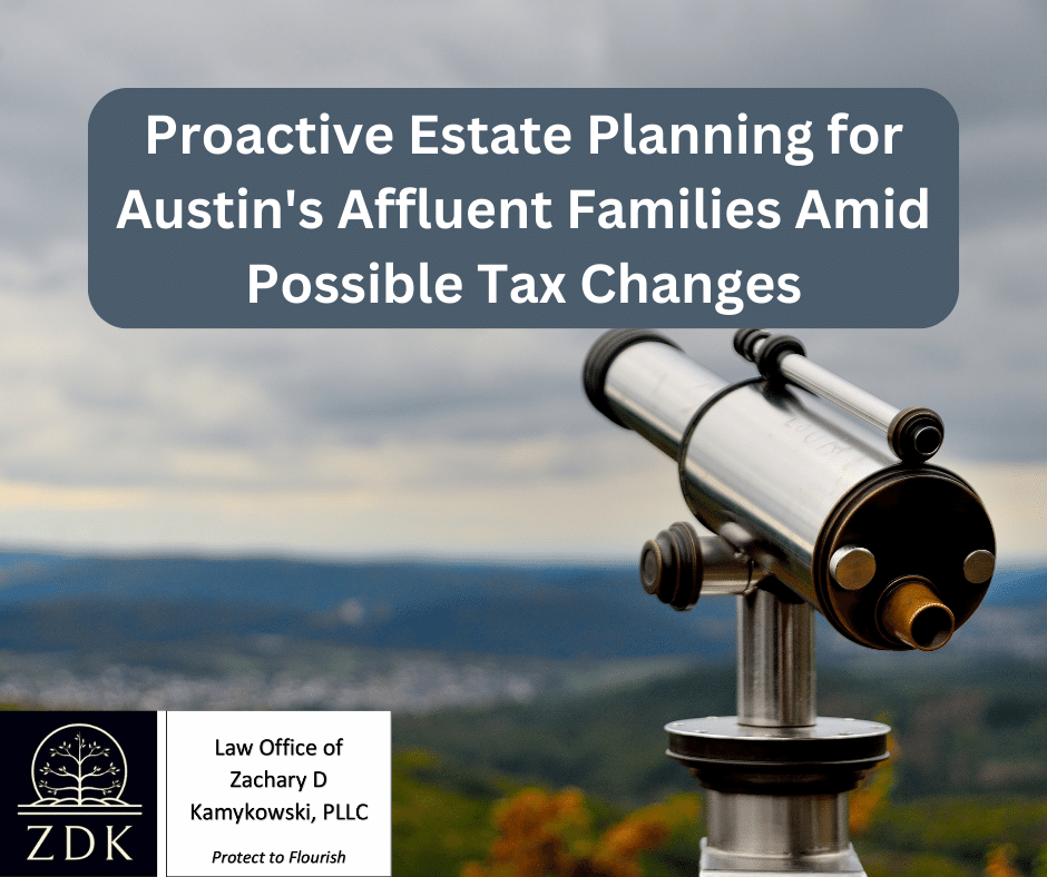 Telescope over a landscape: Proactive Estate Planning for Austin's Affluent Families Amid Possible Tax Changes
