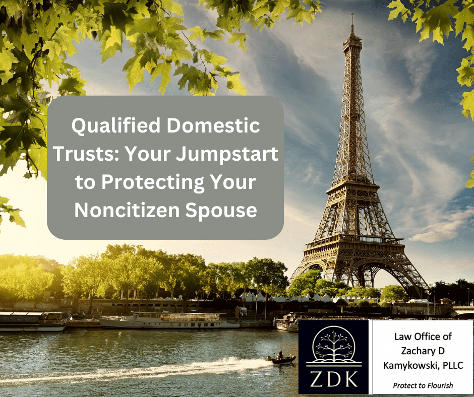 Seine & Eiffel Tower: Qualified Domestic Trusts Your Jumpstart to Protecting Your Noncitizen Spouse