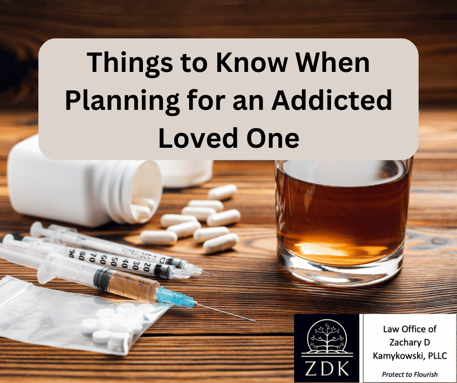 pills, syringes, & drink: Things to Know When Planning for an Addicted Loved One