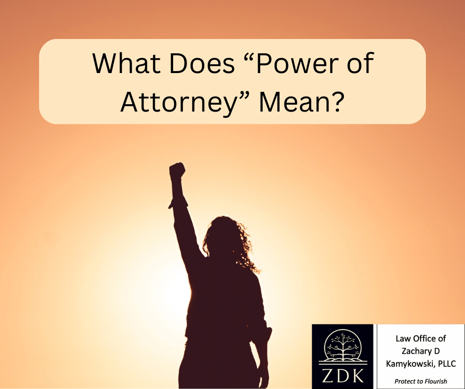 What Does “Power of Attorney” Mean