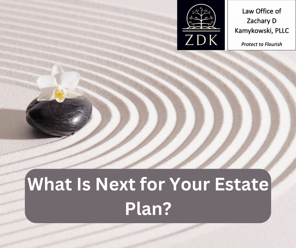 Zen garden: What Is Next for Your Estate Plan