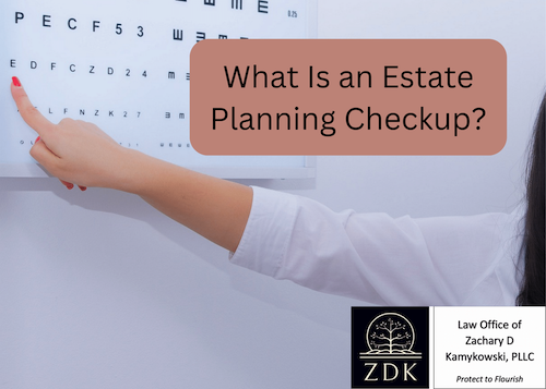 What Is an Estate Planning Checkup