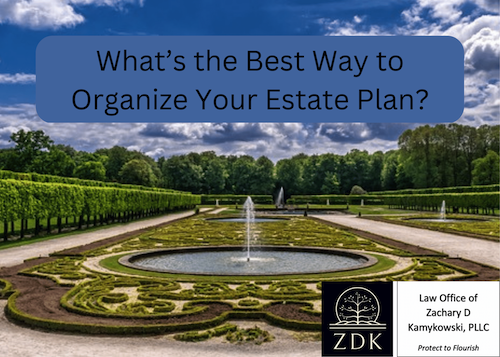 What’s the Best Way to Organize Your Estate Plan