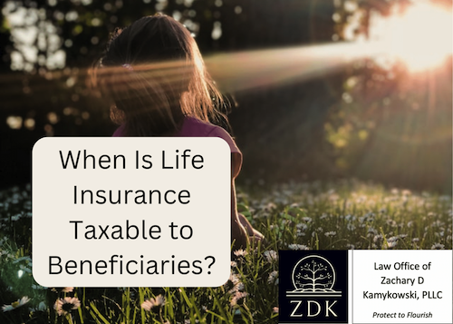 When Is Life Insurance Taxable to Beneficiaries