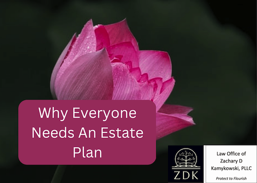 Why Everyone Needs An Estate Plan