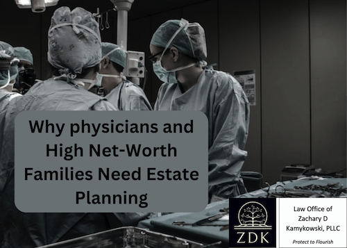 Why physicians and High Net-Worth Families Need Estate Planning