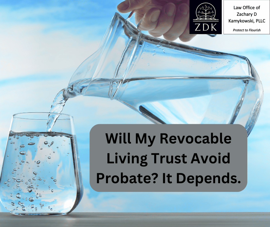 Pouring water from a pitcher to a glass: Will My Revocable Living Trust Avoid Probate