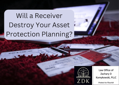 Will a Receiver Destroy Your Asset Protection Planning