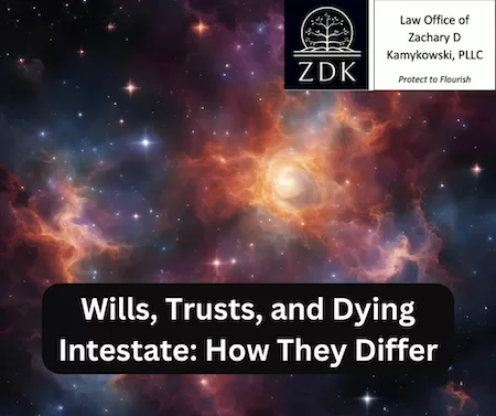 deep space: Wills, Trusts, and Dying Intestate How They Differ